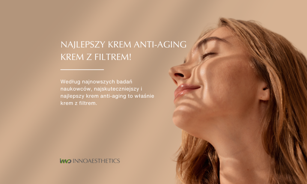 Najlepszy krem przeciwzmarszczkowy to krem z filtrem!
