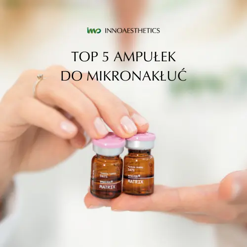 top 5 ampułek do mikronakłuć