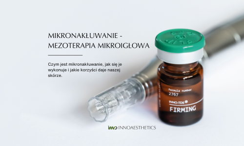 MIkronakłuwanie, czyli mezoterapia mikroigłowa. Przeczytaj wpis na blogu INNOAESTHETICS.