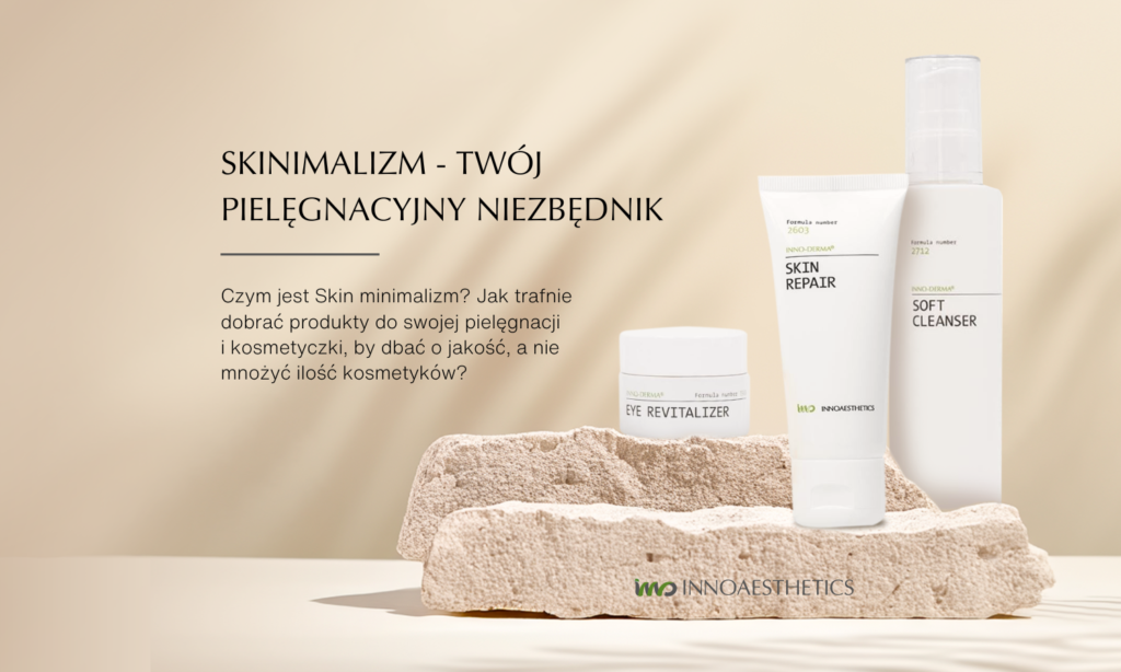 Skinimalizm - Twój pielęgnacyjny niezbędnik. Czym jest skin minimalizm - czytaj wpis na blogu.